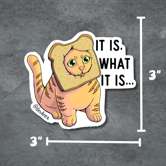 It Is What It Is | 3" | Deviant Kreations