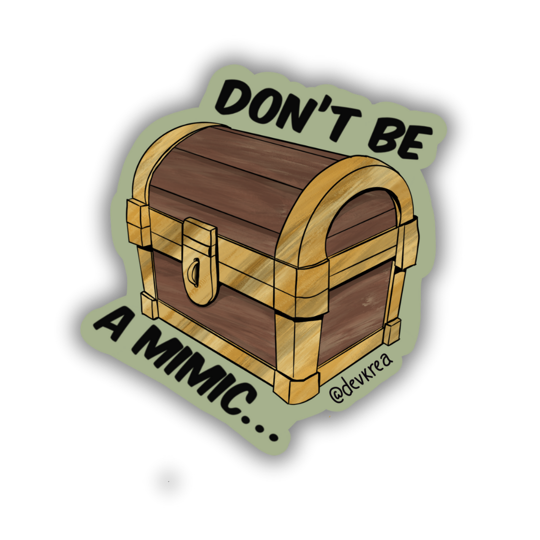 Don't Be A Mimic Vinyl Sticker | 3" | Deviant Kreations - Deviantkreations - dice, fantasy, mimic, sticker, Stickers, treasure, TTRPG