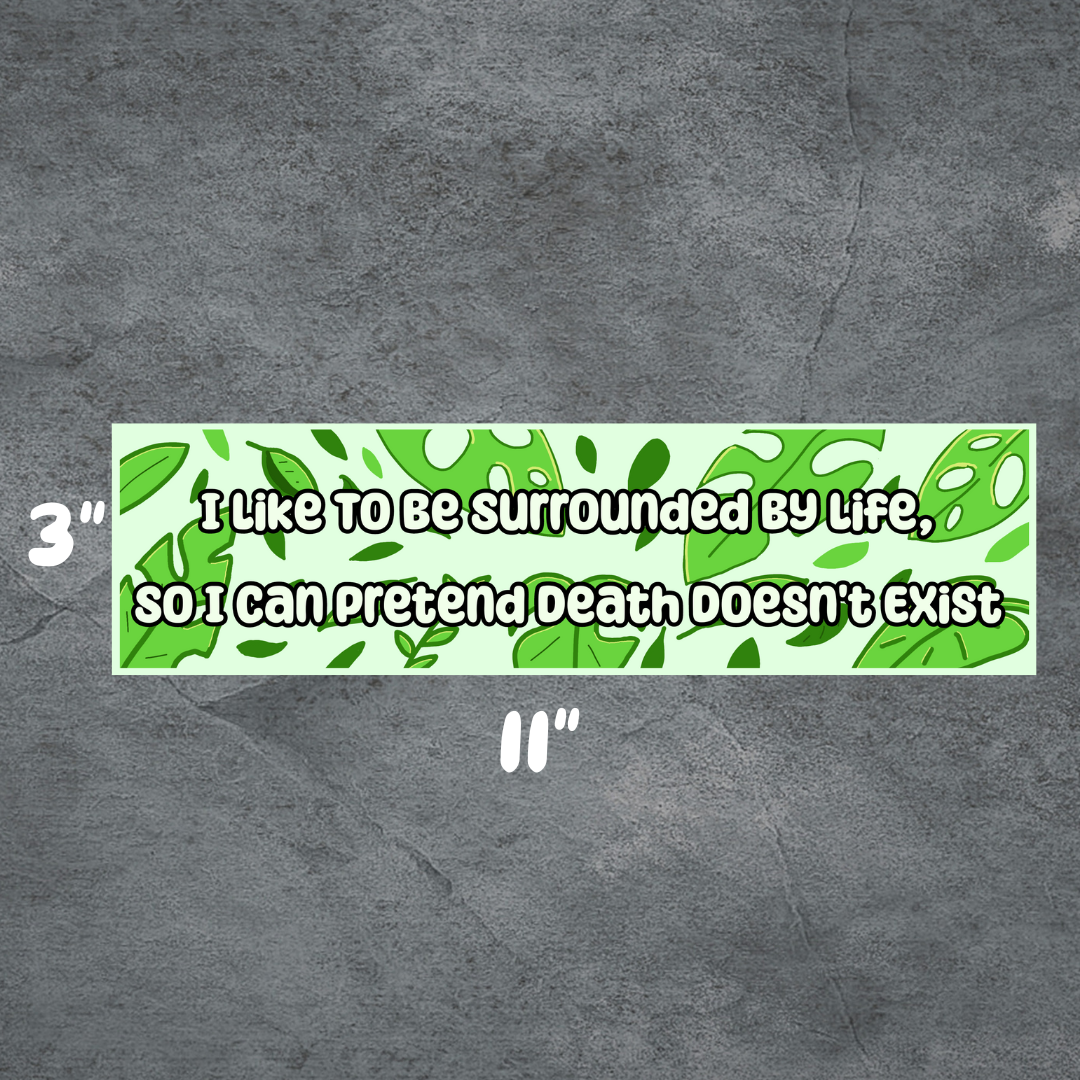Surrounded by Life Bumper-Sticker | 3"x11" | Deviant Kreations