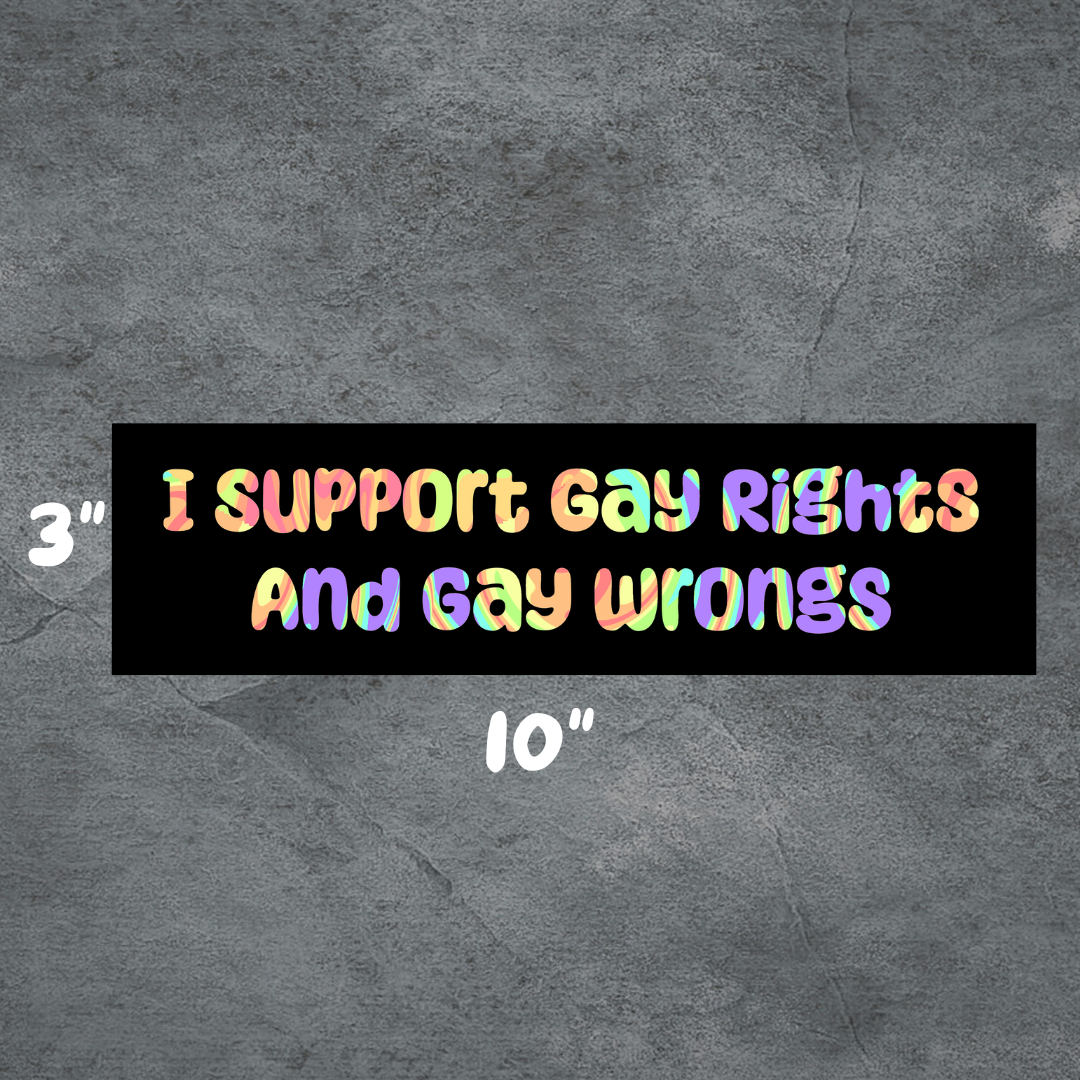 Gay Rights..and Wrongs Bumper-Sticker | 3"x10" | Deviant Kreations