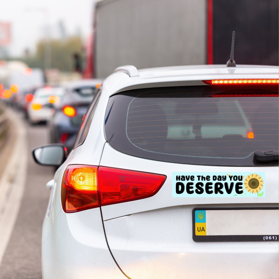Have the Day you Deserve Bumper-Sticker | 3"x11" | Deviant Kreations - Deviantkreations