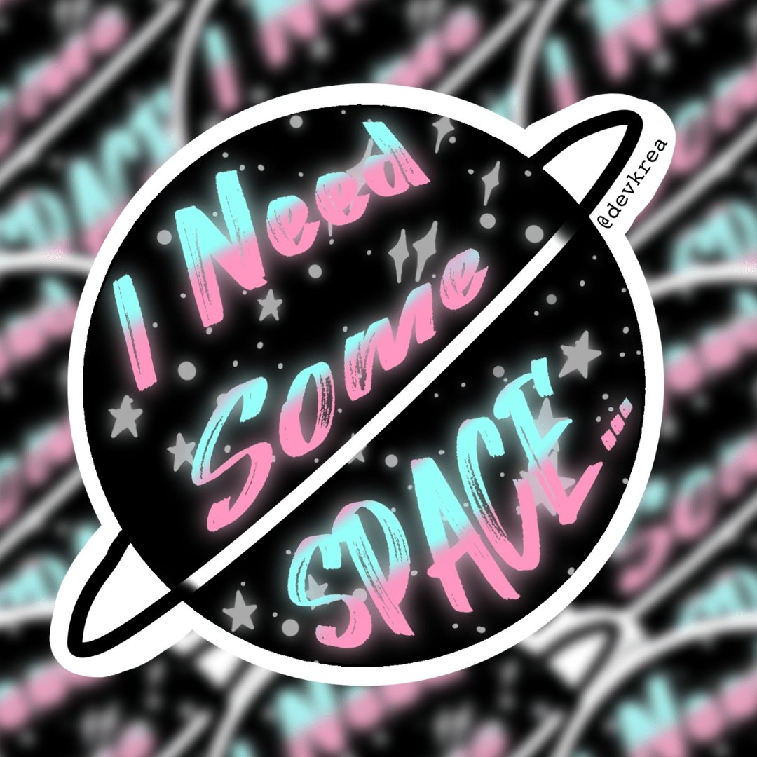 I need Space Sticker | 3" | DevKrea - Deviantkreations