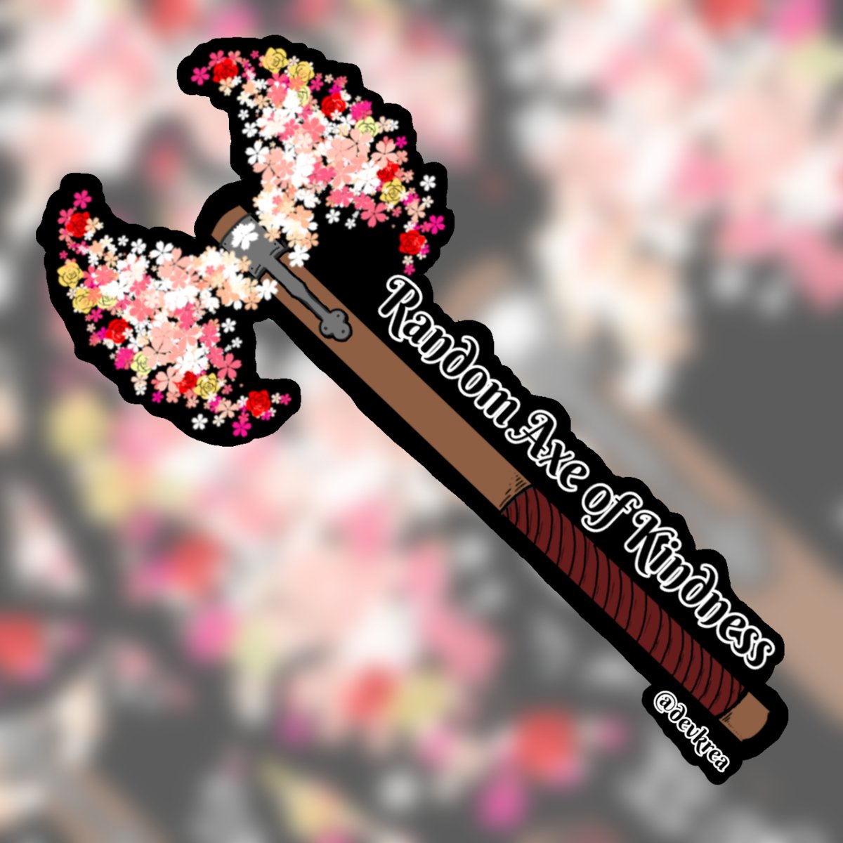 Random Axe of Kindness 3" Vinyl Sticker | Deviant Kreations - Deviantkreations