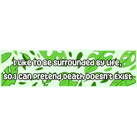 Surrounded by Life Bumper-Sticker | 3"x11" | Deviant Kreations - Deviantkreations