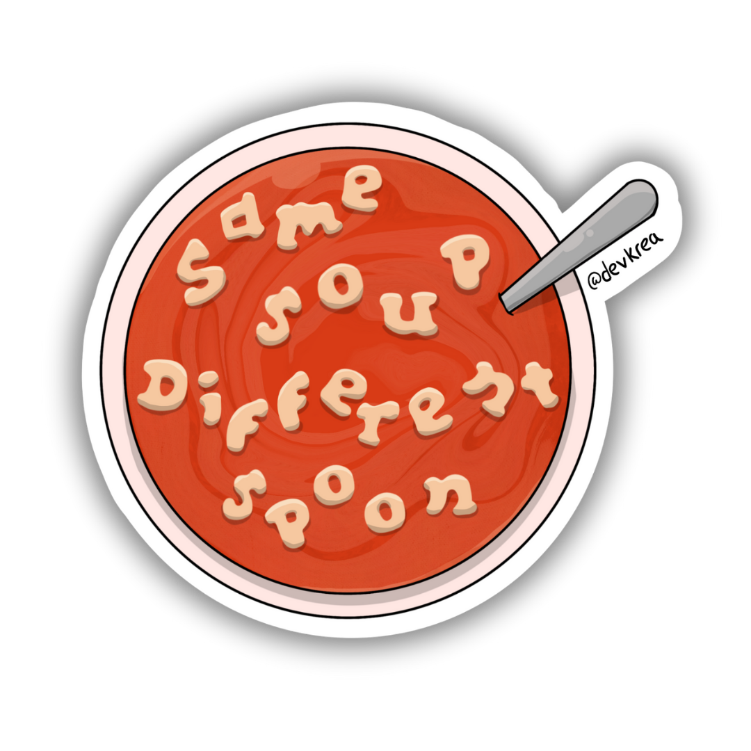 Same Soup Sticker | 3" | Deviant Kreations