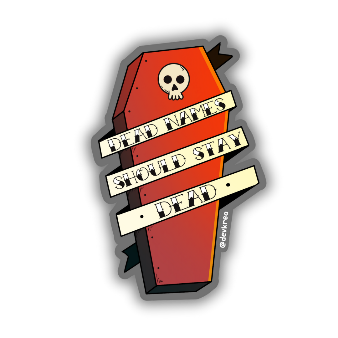 Dead Names 3" Sticker | Deviant Kreations - Deviantkreations - dead name, lgbt, lgbtq, non binary, Pride, queer, sticker, Stickers, trans