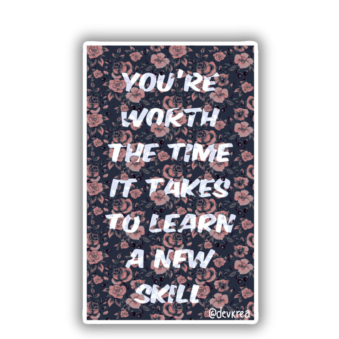 Worth The Time 3" Vinyl Sticker | Deviant Kreations