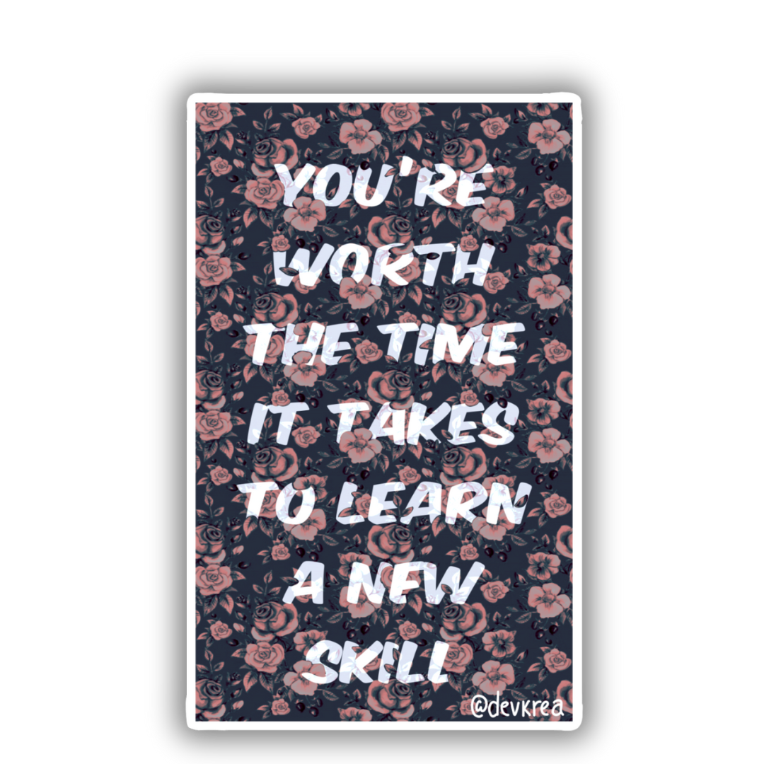 Worth The Time 3" Vinyl Sticker | Deviant Kreations - Deviantkreations - mental health, self love, sticker, Stickers