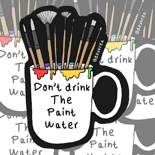 Don't Drink the Paint water Sticker | 3" | DevKrea - Deviantkreations