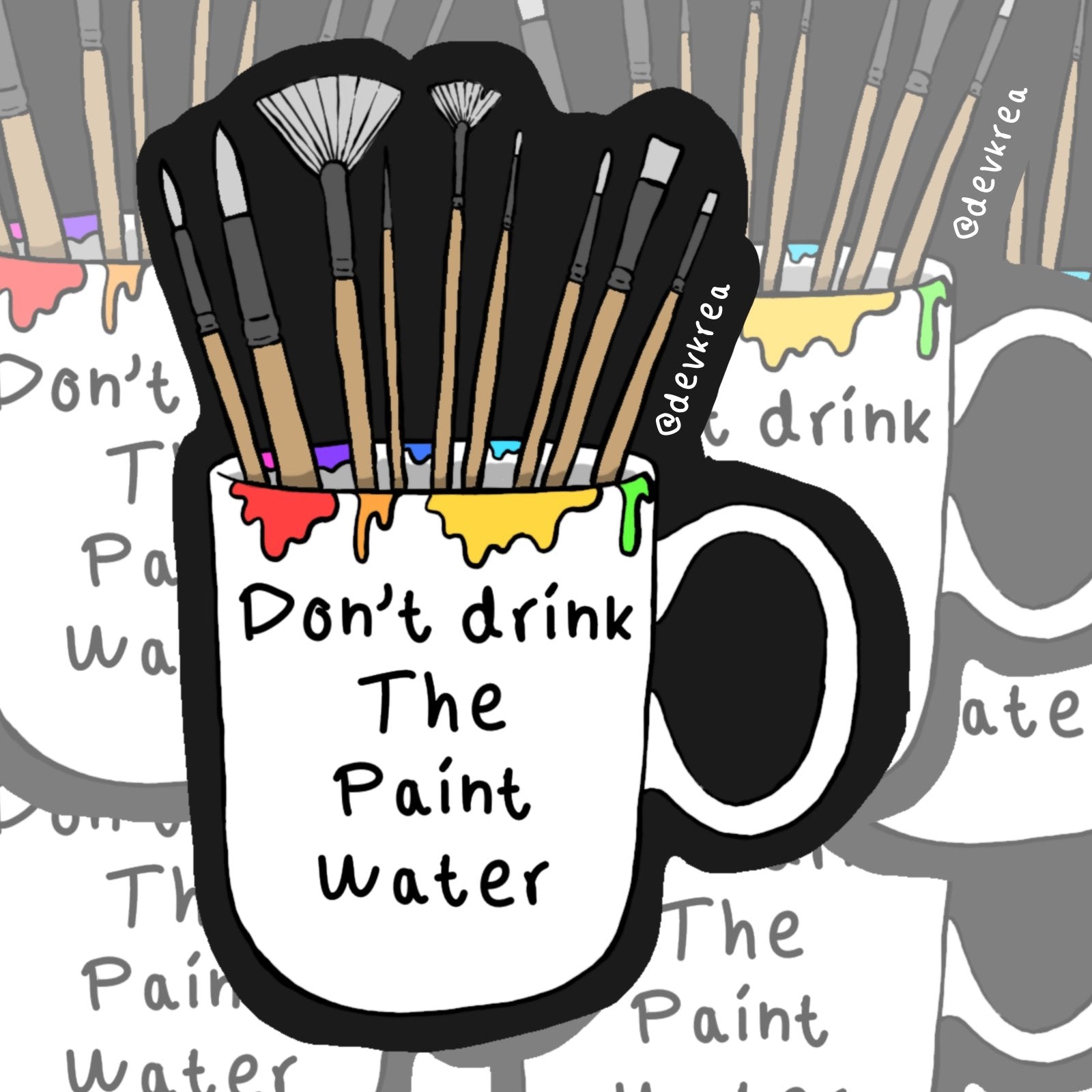 Don't Drink the Paint water Sticker | 3" | Deviant Kreations