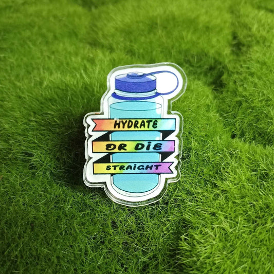 Hydrate Or Die Straight Acrylic Pin | DevKrea - Deviantkreations