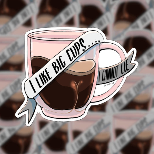 I Like Big Cups... Sticker | DevKrea - Deviantkreations
