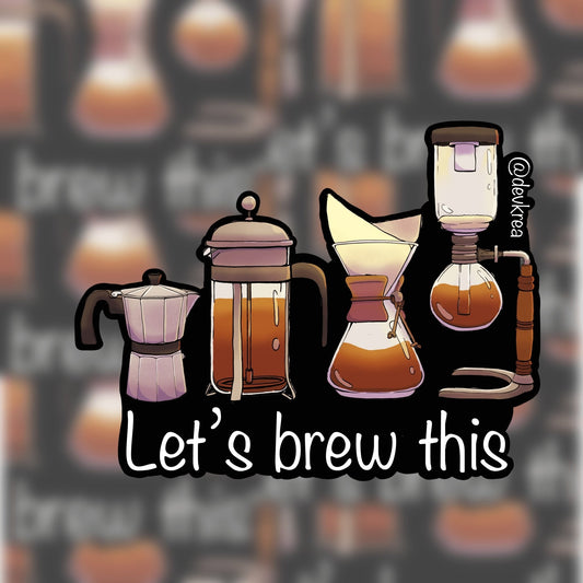 Let's Brew This Sticker | 3" | DevKrea - Deviantkreations