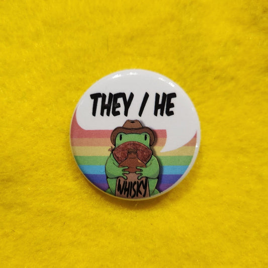 Whisky Frog Pronoun Button | THEY/HE | 1.25" - Deviantkreations